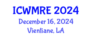 International Conference on Waste Management, Recycling and Environment (ICWMRE) December 16, 2024 - Vientiane, Laos