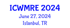 International Conference on Waste Management, Recycling and Environment (ICWMRE) June 27, 2024 - Istanbul, Turkey