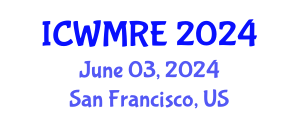 International Conference on Waste Management, Recycling and Environment (ICWMRE) June 03, 2024 - San Francisco, United States