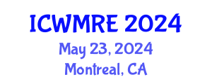 International Conference on Waste Management, Recycling and Environment (ICWMRE) May 23, 2024 - Montreal, Canada