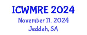 International Conference on Waste Management, Recycling and Environment (ICWMRE) November 11, 2024 - Jeddah, Saudi Arabia