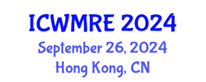 International Conference on Waste Management, Recycling and Environment (ICWMRE) September 26, 2024 - Hong Kong, China