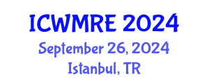 International Conference on Waste Management, Recycling and Environment (ICWMRE) September 26, 2024 - Istanbul, Turkey