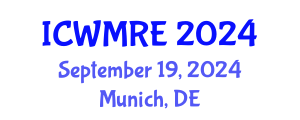 International Conference on Waste Management, Recycling and Environment (ICWMRE) September 19, 2024 - Munich, Germany