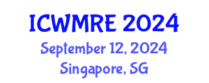 International Conference on Waste Management, Recycling and Environment (ICWMRE) September 12, 2024 - Singapore, Singapore