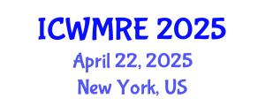 International Conference on Waste Management, Recycling and Environment (ICWMRE) April 22, 2025 - New York, United States