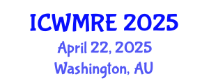 International Conference on Waste Management, Recycling and Environment (ICWMRE) April 22, 2025 - Washington, Australia