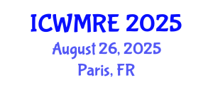 International Conference on Waste Management, Recycling and Environment (ICWMRE) August 26, 2025 - Paris, France