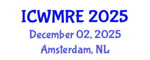 International Conference on Waste Management, Recycling and Environment (ICWMRE) December 02, 2025 - Amsterdam, Netherlands