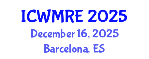 International Conference on Waste Management, Recycling and Environment (ICWMRE) December 16, 2025 - Barcelona, Spain