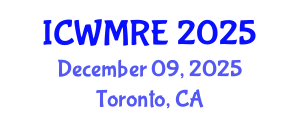 International Conference on Waste Management, Recycling and Environment (ICWMRE) December 09, 2025 - Toronto, Canada