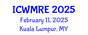 International Conference on Waste Management, Recycling and Environment (ICWMRE) February 11, 2025 - Kuala Lumpur, Malaysia
