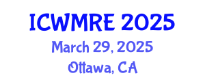International Conference on Waste Management, Recycling and Environment (ICWMRE) March 29, 2025 - Ottawa, Canada