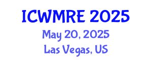 International Conference on Waste Management, Recycling and Environment (ICWMRE) May 20, 2025 - Las Vegas, United States