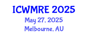 International Conference on Waste Management, Recycling and Environment (ICWMRE) May 27, 2025 - Melbourne, Australia