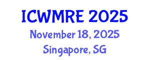 International Conference on Waste Management, Recycling and Environment (ICWMRE) November 18, 2025 - Singapore, Singapore