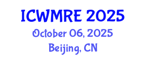 International Conference on Waste Management, Recycling and Environment (ICWMRE) October 06, 2025 - Beijing, China