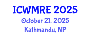 International Conference on Waste Management, Recycling and Environment (ICWMRE) October 21, 2025 - Kathmandu, Nepal