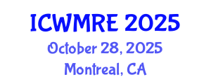 International Conference on Waste Management, Recycling and Environment (ICWMRE) October 28, 2025 - Montreal, Canada