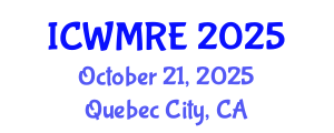 International Conference on Waste Management, Recycling and Environment (ICWMRE) October 21, 2025 - Quebec City, Canada