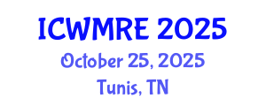 International Conference on Waste Management, Recycling and Environment (ICWMRE) October 25, 2025 - Tunis, Tunisia