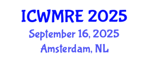 International Conference on Waste Management, Recycling and Environment (ICWMRE) September 16, 2025 - Amsterdam, Netherlands
