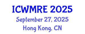 International Conference on Waste Management, Recycling and Environment (ICWMRE) September 27, 2025 - Hong Kong, China