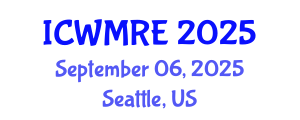 International Conference on Waste Management, Recycling and Environment (ICWMRE) September 06, 2025 - Seattle, United States