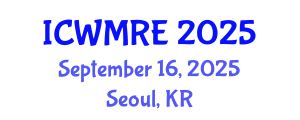 International Conference on Waste Management, Recycling and Environment (ICWMRE) September 16, 2025 - Seoul, Republic of Korea