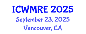 International Conference on Waste Management, Recycling and Environment (ICWMRE) September 23, 2025 - Vancouver, Canada
