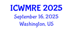 International Conference on Waste Management, Recycling and Environment (ICWMRE) September 16, 2025 - Washington, United States