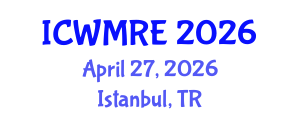 International Conference on Waste Management, Recycling and Environment (ICWMRE) April 27, 2026 - Istanbul, Turkey International Conference on Waste Management, Recycling and Environment (ICWMRE) April 27, 2026 - Istanbul, Turkey