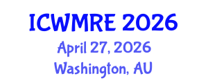 International Conference on Waste Management, Recycling and Environment (ICWMRE) April 27, 2026 - Washington, Australia