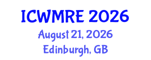 International Conference on Waste Management, Recycling and Environment (ICWMRE) August 21, 2026 - Edinburgh, United Kingdom International Conference on Waste Management, Recycling and Environment (ICWMRE) August 21, 2026 - Edinburgh, United Kingdom