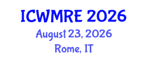 International Conference on Waste Management, Recycling and Environment (ICWMRE) August 23, 2026 - Rome, Italy International Conference on Waste Management, Recycling and Environment (ICWMRE) August 23, 2026 - Rome, Italy