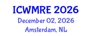 International Conference on Waste Management, Recycling and Environment (ICWMRE) December 02, 2026 - Amsterdam, Netherlands
