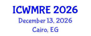International Conference on Waste Management, Recycling and Environment (ICWMRE) December 13, 2026 - Cairo, Egypt International Conference on Waste Management, Recycling and Environment (ICWMRE) December 13, 2026 - Cairo, Egypt