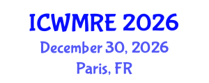 International Conference on Waste Management, Recycling and Environment (ICWMRE) December 30, 2026 - Paris, France International Conference on Waste Management, Recycling and Environment (ICWMRE) December 30, 2026 - Paris, France