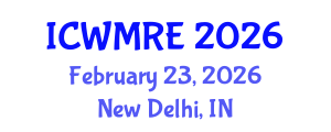 International Conference on Waste Management, Recycling and Environment (ICWMRE) February 23, 2026 - New Delhi, India International Conference on Waste Management, Recycling and Environment (ICWMRE) February 23, 2026 - New Delhi, India