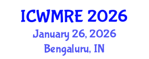 International Conference on Waste Management, Recycling and Environment (ICWMRE) January 26, 2026 - Bengaluru, India International Conference on Waste Management, Recycling and Environment (ICWMRE) January 26, 2026 - Bengaluru, India
