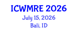 International Conference on Waste Management, Recycling and Environment (ICWMRE) July 15, 2026 - Bali, Indonesia