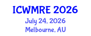 International Conference on Waste Management, Recycling and Environment (ICWMRE) July 24, 2026 - Melbourne, Australia International Conference on Waste Management, Recycling and Environment (ICWMRE) July 24, 2026 - Melbourne, Australia