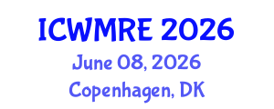 International Conference on Waste Management, Recycling and Environment (ICWMRE) June 08, 2026 - Copenhagen, Denmark International Conference on Waste Management, Recycling and Environment (ICWMRE) June 08, 2026 - Copenhagen, Denmark
