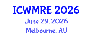 International Conference on Waste Management, Recycling and Environment (ICWMRE) June 29, 2026 - Melbourne, Australia International Conference on Waste Management, Recycling and Environment (ICWMRE) June 29, 2026 - Melbourne, Australia