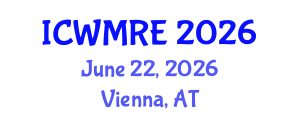 International Conference on Waste Management, Recycling and Environment (ICWMRE) June 22, 2026 - Vienna, Austria International Conference on Waste Management, Recycling and Environment (ICWMRE) June 22, 2026 - Vienna, Austria