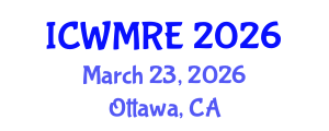 International Conference on Waste Management, Recycling and Environment (ICWMRE) March 23, 2026 - Ottawa, Canada International Conference on Waste Management, Recycling and Environment (ICWMRE) March 23, 2026 - Ottawa, Canada