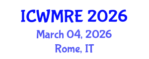 International Conference on Waste Management, Recycling and Environment (ICWMRE) March 04, 2026 - Rome, Italy