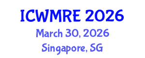 International Conference on Waste Management, Recycling and Environment (ICWMRE) March 30, 2026 - Singapore, Singapore International Conference on Waste Management, Recycling and Environment (ICWMRE) March 30, 2026 - Singapore, Singapore