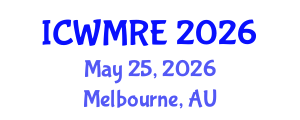 International Conference on Waste Management, Recycling and Environment (ICWMRE) May 25, 2026 - Melbourne, Australia