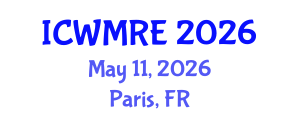 International Conference on Waste Management, Recycling and Environment (ICWMRE) May 11, 2026 - Paris, France International Conference on Waste Management, Recycling and Environment (ICWMRE) May 11, 2026 - Paris, France